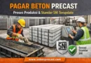 Pagar Beton Precast Proses Produksi & Standar SNI Terupdate